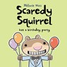 Scaredy Squirrel Has A Birthday Party - Melanie Watt - 9781554537167