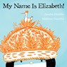 My Name Is Elizabeth! - Annika Dunklee - 9781554537945