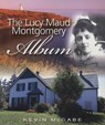 McCabe, K: Lucy Maud Montgomery Album - Kevin McCabe - 9781554550739