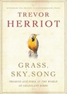 Grass, Sky, Song - Trevor Herriot - 9781554680399