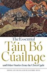 The Essential Tain Bo Cuailnge and Other Stories from the Ulster Cycle -  - 9781554815265