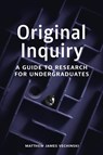 Original Inquiry: A Guide to Research for Undergraduates - Matthew Vechinski - 9781554816002