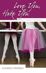 Love You, Hate You - Charis Marsh - 9781554889617
