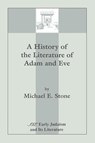 A History of the Literature of Adam and Eve - Michael E. Stone - 9781555407162