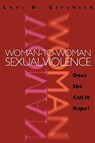 Woman to Woman Sexual Violence: Does She Call It Rape? - Lori B. Girshick - 9781555535278