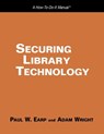 Securing Library Technology - Paul W. Earp ; Adam Wright - 9781555706395