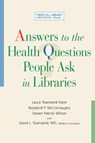 Answers to the Health Questions People Ask in Libraries - Laura Townsend Kane ; Rozalynd P. McConnaughy ; Steven Patrick Wilson - 9781555706425