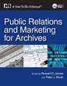 Public Relations and Marketing for Archives - Russell D. James - 9781555707330