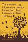 Transforming Information Literacy Instruction Using Learner-Centered Teaching - Joan R. Kaplowitz - 9781555707651