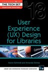 User Experience (UX) Design for Libraries - Aaron Schmidt ; Amnda Etches - 9781555707811
