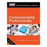 Communicating Professionally: A How-To-Do-It Manual for Librarians - Catherine Sheldrick Ross - 9781555709082