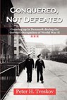 Conquered, Not Defeated: Growing up in Denmark During the German Occupation of World War II - Peter H. Tveskov - 9781555716387
