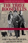 The Three Roosevelts - James MacGregor Burns ; Susan Dunn - 9781555846152