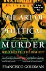 The Art of Political Murder - Francisco Goldman - 9781555846374