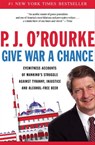 Give War a Chance - P. J. O'Rourke - 9781555847128