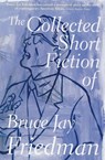 The Collected Short Fiction of Bruce Jay Friedman - Bruce Jay Friedman - 9781555847869