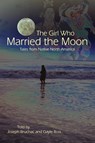 The Girl Who Married the Moon - Joseph Bruchac - 9781555915667