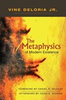 The Metaphysics of Modern Existence - Jr. Vine Deloria ; Daniel R Wildcat ; David E Wilkins - 9781555917593