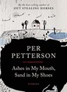 Ashes in My Mouth, Sand in My Shoes - Per Petterson - 9781555977009