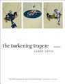 The Darkening Trapeze: Last Poems - Larry Levis - 9781555977276