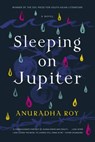 Sleeping on Jupiter - Anuradha Roy - 9781555977511