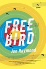 Freebird - Jon Raymond - 9781555977603