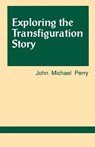 Exploring the Transfiguration Story - John Michael Perry - 9781556125744