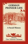 German Pioneer Life - Don H Tolzmann - 9781556136795