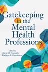 Gatekeeping in the Mental Health Professions - Alicia M. Homrich - 9781556203282
