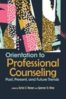 Orientation to Professional Counseling: Past, Present, and Future Trends - Sylvia C. Nassar - 9781556203664