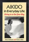 Aikido in Everyday Life - Terry Dobson ; Victor Miller - 9781556431517