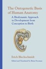 The Ontogenetic Basis of Human Anatomy - Erich Blechschmidt - 9781556435072