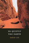 So Quietly the Earth - David Lee - 9781556592041