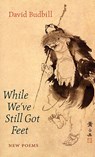 While We've Still Got Feet - David Budbill - 9781556592232