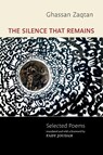 The Silence That Remains: Selected Poems - Ghassan Zaqtan - 9781556595141