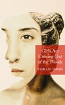 Girls Are Coming Out of the Woods - Tishani Doshi - 9781556595516