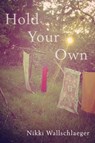 Hold Your Own - Nikki Wallschlaeger - 9781556596834