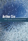 The Glass Constellation - Arthur Sze - 9781556597060