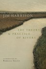 The Theory and Practice of Rivers - Jim Harrison - 9781556597183