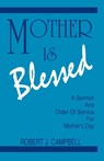Mother Is Blessed - Robert J Campbell - 9781556736025