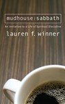 Mudhouse Sabbath - Lauren F. Winner - 9781557255327