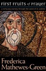 The First Fruits of Prayer: A Forty-Day Journal through the Canon of St. Andrew - Frederica Mathewes-Green - 9781557256119
