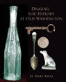 Digging for History at Old Washington - Mary L. Kwas - 9781557288981