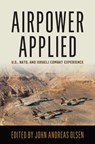 Airpower Applied: U.S., Nato, and Israeli Combat Experience - John Andreas Olsen - 9781557501028