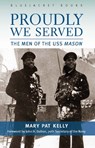 Proudly We Served - Mary Pat Kelly - 9781557504661