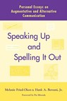 Speaking Up and Spelling It Out: Personal Essays on Aac - FRIED-OKEN,  Melanie - 9781557664471