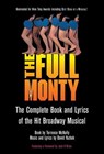 The Full Monty: The Complete Book and Lyrics of the Hit Broadway Musical - Terrence McNally - 9781557835567