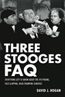 Three Stooges FAQ - David J. Hogan - 9781557837882
