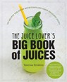 The Juice Lover's Big Book of Juices - Vanessa Simkins - 9781558328556