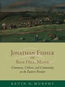 Jonathan Fisher of Blue Hill, Maine - Kevin D. Murphy - 9781558497436